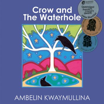Crow and the Waterhole Written by Ambelin Kwaymullina