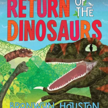 Return of the Dinosaurs - Bronwyn Houston