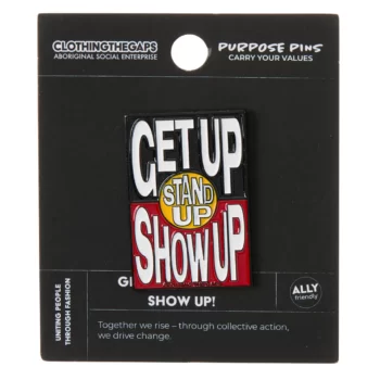 Get Up! Stand Up! Show Up! Pin - Clothing the Gaps